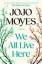 Jojo Moyes: We All Live Here