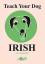 Anne Cakebread: Teach Your Dog Irish