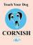 Anne Cakebread: Teach Your Dog Cornish