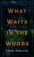 Terri Parlato: What Waits in the Woods