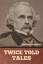 Nathaniel Hawthorne: Twice Told Tales