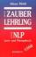 Alexa Mohl: Der Zauberlehrling. Das NLP-