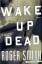 Roger Smith: Wake Up Dead: A Thriller