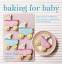 Annie Rigg: Baking for Baby: Cute Cakes 