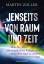 Martin Zoller: Jenseits von Raum und Zei