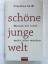 Claudius Seidl: Schöne junge Welt: Warum