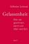 Wilhelm Schmid: Gelassenheit: Was wir ge