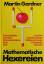 Martin Gardner: Mathematische Hexereien