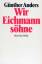 Anders Günther: Wir Eichmannsöhne