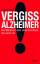 Cornelia Stolze: Vergiss Alzheimer!: Die