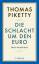 Thomas Piketty: Die Schlacht um den Euro