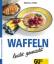 Martina Kittler: Waffeln. Waffeln leicht