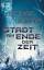 Greg Bear: Stadt am Ende der Zeit: Roman