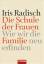 Iris Radisch: Die Schule der Frauen: Wie