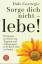 Dale Carnegie: Sorge dich nicht - lebe