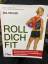 Jill Miller: Roll dich fit : Muskel- und