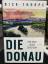 Nick Thorpe: Die Donau : eine Reise gege