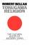 Bellah, Robert Neelly: Tokugawa Religion Bellah, Robert Neelly: Tokugawa Religion