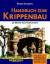 Peter Schrettl: Handbuch zum Krippenbau 