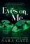 Sara Cate: Eyes on Me | Sara Cate | Tasc