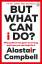 Alastair Campbell: But What Can I Do? | Alastair Campbell: But What Can I Do? |