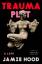 Jamie Hood: Trauma Plot | A Life | Jamie