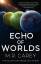 Carey, M. R.: Echo of Worlds | M. R. Car