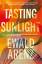 Ewald Arenz: Tasting Sunlight | The upli