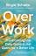 Brigid Schulte: Over Work | Transforming