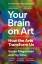 Susan Magsamen: Your Brain on Art | How 