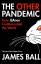 James Ball: The Other Pandemic