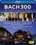 Bach 300 - 300 Years J.S.Bach in Leipzig