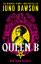 Juno Dawson: Queen B Juno Dawson: Queen B