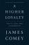 James Comey: A Higher Loyalty