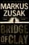 Markus Zusak: Bridge of Clay