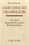 Griechische Grammatik Bd. 1: Allgemeiner Teil, Lautlehre, Wortbildung, Flexion