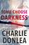 Charlie Donlea: Some Choose Darkness