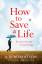 Robertson, S. D.: How to Save a Life