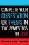 Complete Your Dissertation or Thesis in Two Semesters or Less