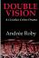 Andrée Roby: DOUBLE VISION