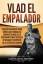 Captivating History: Vlad el Empalador