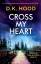 Hood, D. K.: Cross My Heart: A completel