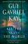 Guy Gavriel Kay: All the Seas of the Wor