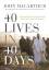 MacArthur, John F.: 40 Lives in 40 Days MacArthur, John F.: 40 Lives in 40 Days