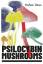 Harlan Dean: Psilocybin Mushrooms Harlan Dean: Psilocybin Mushrooms