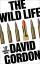 David Gordon: The Wild Life David Gordon: The Wild Life