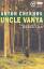 Chekhov, Anton Pavlovich: Uncle Vanya