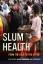 Corburn, Jason Riley, Lee: Slum Health