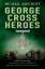 Michael Ashcroft: George Cross Heroes