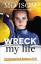 Mo Isom: Wreck My Life: Journeying from 